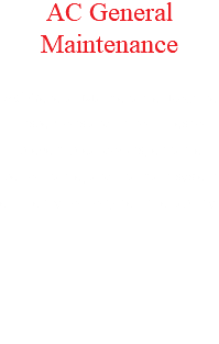 AC General Maintenance AC General Maintenance: Routine inspections and minor fixes to prevent breakdowns, enhance performance, and maintain system efficiency for long-term reliability.